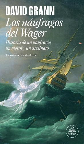 Cover image for Los naufragos del Wager / The Wager: A Tale of Shipwreck, Mutiny and Murder