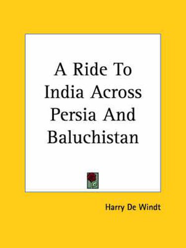 Cover image for A Ride To India Across Persia And Baluchistan