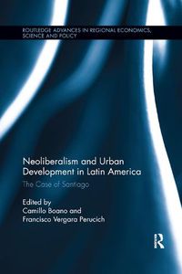 Cover image for Neoliberalism and Urban Development in Latin America: The Case of Santiago