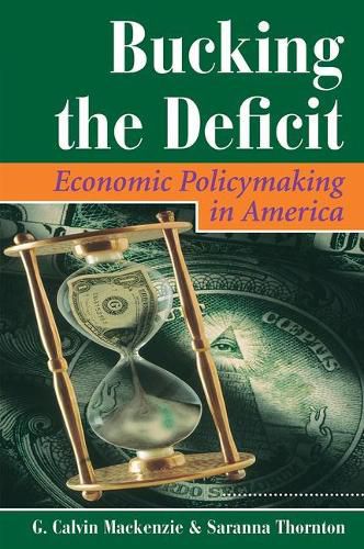 Cover image for Bucking The Deficit: Economic Policymaking In America