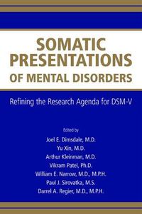 Cover image for Somatic Presentations of Mental Disorders: Refining the Research Agenda for DSM-V