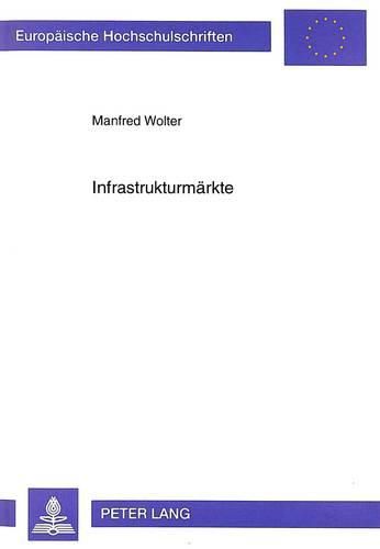 Cover image for Infrastrukturmaerkte: Eine Betriebswirtschaftliche Analyse