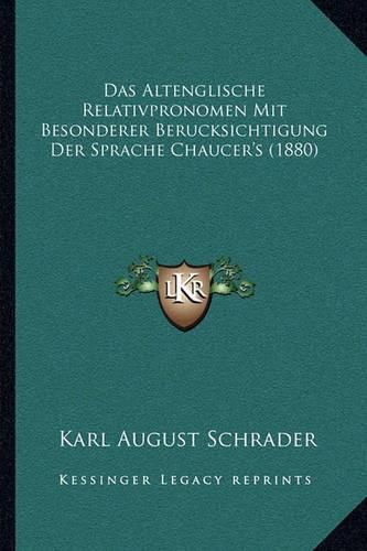 Das Altenglische Relativpronomen Mit Besonderer Berucksichtigung Der Sprache Chaucer's (1880)