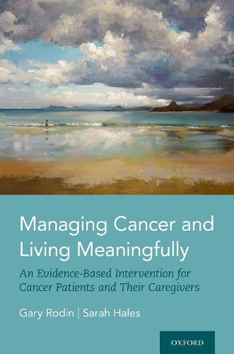 Cover image for Managing Cancer and Living Meaningfully: An Evidence-Based Intervention for Cancer Patients and Their Caregivers