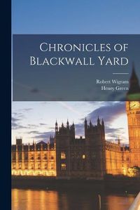 Cover image for Chronicles of Blackwall Yard