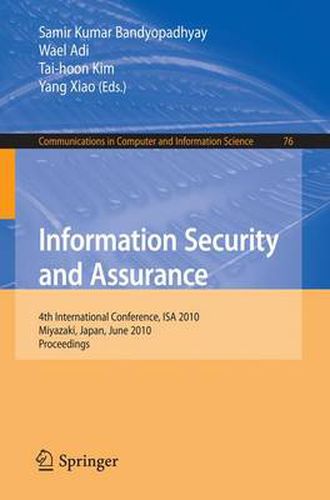 Information Security and Assurance: 4th International Conference, ISA 2010, Miyazaki, Japan, June 23-25, 2010, Proceedings