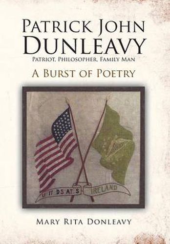 Patrick John Dunleavy: Patriot, Philosopher, Family Man: A Burst of Poetry