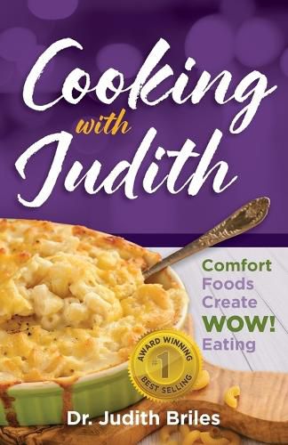 Cover image for Cooking with Judiith...Comfort Foods Create WOW Eating