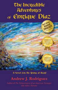Cover image for The Incredible Adventures of Enrique Diaz: A Novel for the Young at Heart