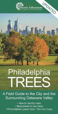 Cover image for Philadelphia Trees: A Field Guide to the City and the Surrounding Delaware Valley