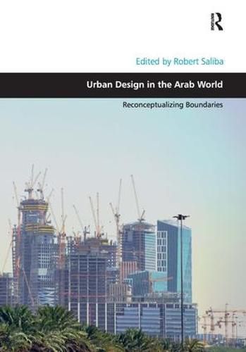 Cover image for Urban Design in the Arab World: Reconceptualizing Boundaries