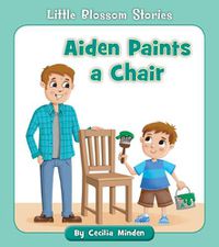 Cover image for Aiden Paints a Chair