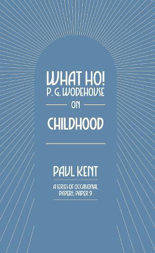 Cover image for What Ho! P. G. Wodehouse on Childhood