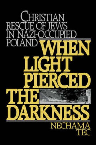 Cover image for When Light Pierced the Darkness: Christian Rescue of Jews in Nazi-Occupied Poland