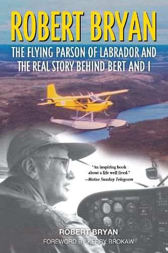 Cover image for Robert Bryan: The Flying Parson of Labrador and the Real Story Behind Bert and I