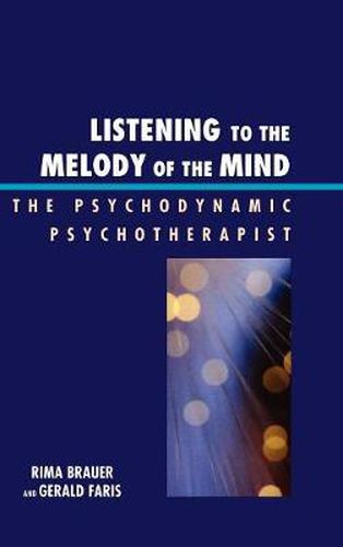 Cover image for Listening to the Melody of the Mind: The Psychodynamic Psychotherapist