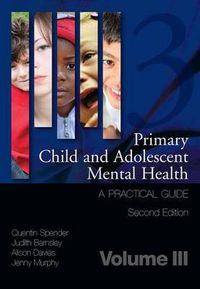 Cover image for Primary Child and Adolescent Mental Health: A practical guide