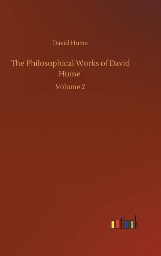 The Philosophical Works of David Hume: Volume 2