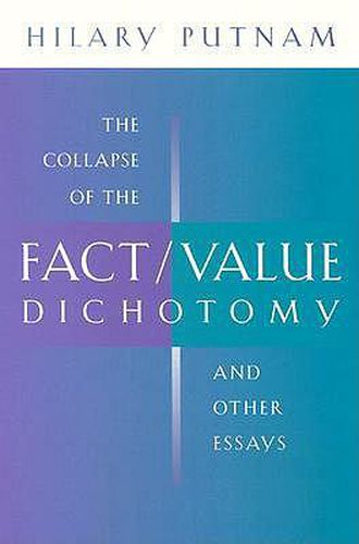 Cover image for The Collapse of the Fact/Value Dichotomy and Other Essays