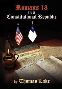 Cover image for Romans 13 in a Constitutional Republic