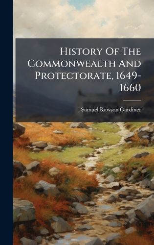 Cover image for History Of The Commonwealth And Protectorate, 1649-1660