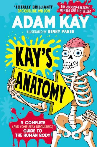 Kay's Anatomy: A Complete (and Completely Disgusting) Guide to the Human Body