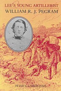 Cover image for Lee's Young Artillerist: William R.J. Pegram