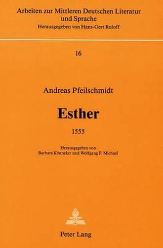 Cover image for Esther, 1555: Mit Einem Anhang Zu -Andreas Pfeilschmidt ALS Musiker Und Melodienschoepfer- Von Friedhelm Brusniak