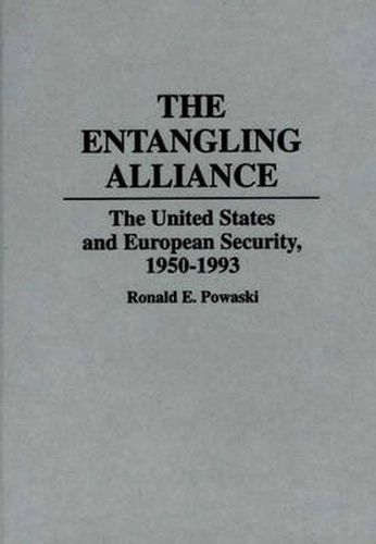 Cover image for The Entangling Alliance: The United States and European Security, 1950-1993