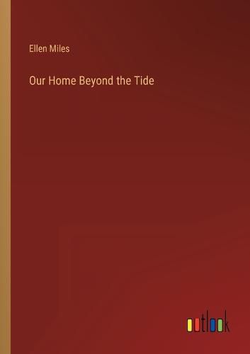 Our Home Beyond the Tide