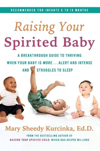 Cover image for Raising Your Spirited Baby: A Breakthrough Guide to Thriving When Your Baby Is More . . . Alert and Intense and Struggles to Sleep