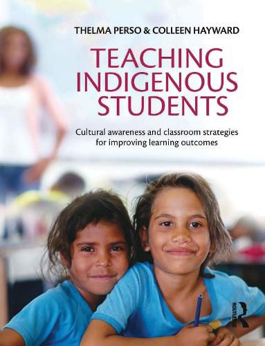 Teaching Indigenous Students: Cultural awareness and classroom strategies for improving learning outcomes