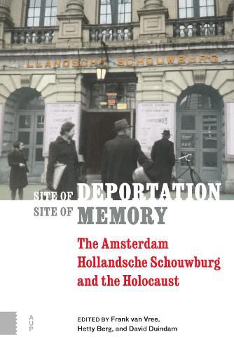 Cover image for Site of Deportation, Site of Memory: The Amsterdam Hollandsche Schouwburg and the Holocaust