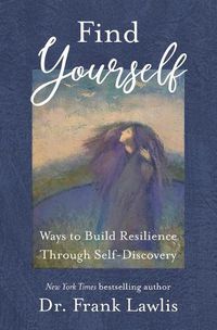 Cover image for Find Yourself: Ways to Build Resilience Through Self-Discovery