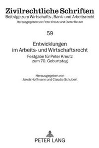 Cover image for Entwicklungen Im Arbeits- Und Wirtschaftsrecht: Festgabe Fuer Peter Kreutz Zum 70. Geburtstag