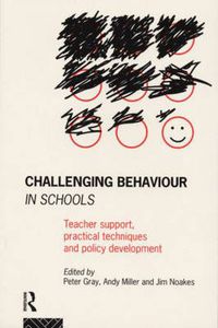 Cover image for Challenging Behaviour in Schools: Teacher support, practical techniques and policy development