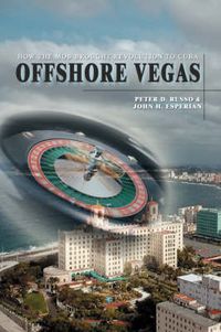 Cover image for Offshore Vegas: How the Mob Brought Revolution to Cuba
