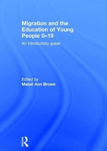 Cover image for Migration and the Education of Young People 0-19: An introductory guide