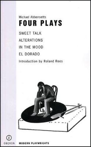 Cover image for Michael Abbensetts: Four Plays: Sweet Talk; Alterations; In the Mood; El Dorado