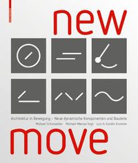 Cover image for New MOVE: Architektur in Bewegung - Neue dynamische Komponenten und Bauteile