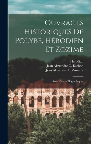 Cover image for Ouvrages Historiques De Polybe, Herodien Et Zozime