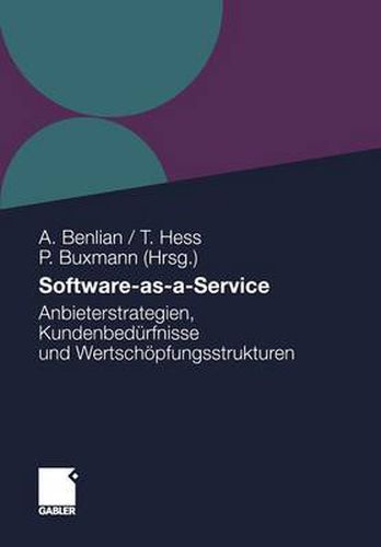 Software-as-a-Service: Anbieterstrategien, Kundenbedurfnisse und Wertschoepfungsstrukturen