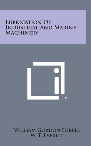 Cover image for Lubrication Of Industrial And Marine Machinery