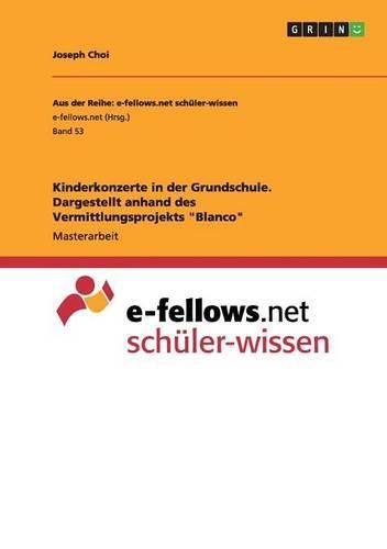 Cover image for Kinderkonzerte in der Grundschule. Dargestellt anhand des Vermittlungsprojekts Blanco