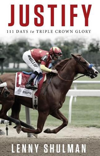 Cover image for Justify: 111 Days to Triple Crown Glory