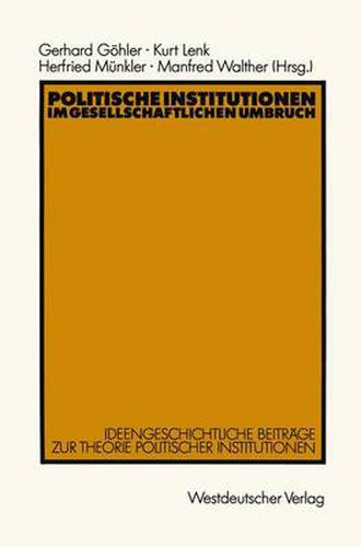 Cover image for Politische Institutionen im gesellschaftlichen Umbruch: Ideengeschichtliche Beitrage zur Theorie politischer Institutionen