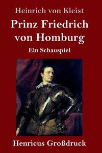 Cover image for Prinz Friedrich von Homburg (Grossdruck): Ein Schauspiel