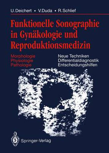 Funktionelle Sonographie in Gynakologie und Reproduktionsmedizin: Morphologie Physiologie Pathologie Neue Techniken Differentialdiagnostik Entscheidungshilfen