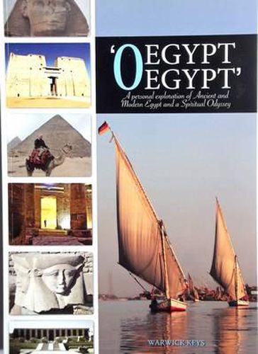 Cover image for 'O Egypt, Egypt': A Personal Exploration of Ancient and Modern Egypt and a Spiritual Odyssey