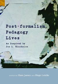 Cover image for Post-formalism, Pedagogy Lives: As Inspired by Joe L. Kincheloe